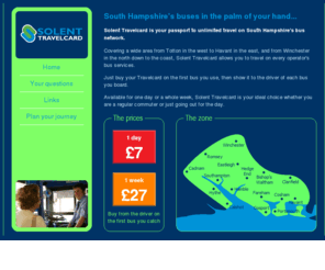 solent-travelcard.org.uk: Solent Travelcard
Solent Travelcard is a ticket offering unlimited travel for one day or a week on all bus services across much of South Hampshire