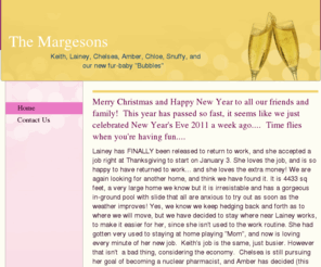 themargesons.com: The Margesons - Home
Merry Christmas and Happy New Year to all our friends and family!  This year has passed so fast, it seems like we just celebrated New Year's Eve 2011 a week ago....  Time flies when you're having fun....Lainey has FINALLY been released to return to work, a