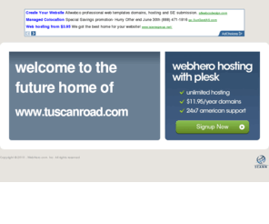 tuscanroad.com: Future Home of a New Site with WebHero
Providing Web Hosting and Domain Registration with World Class Support