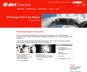 eon-gas-grid.com: E.ON Ruhrgas AG: Homepage
Herzlich willkommen auf der Startseite von E.ON Ruhrgas. Sie haben die Wahl zwischen den Rubriken Unternehmen, Kunden, Presse, Engagement, Services, Produkt und Karriere. Oder abonnieren Sie das E.ON Ruhrgas i-journal – den News-Service rund ums Erdgas.