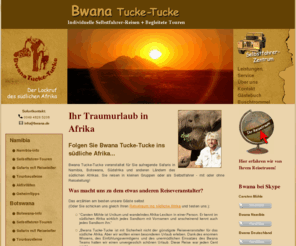 bwana.de: Ihr Traumurlaub in Afrika
Bwana Tucke-Tucke veranstaltet für Sie aufregende Safaris in Namibia, Botswana, Südafrika und anderen Ländern des südlichen Afrikas. 