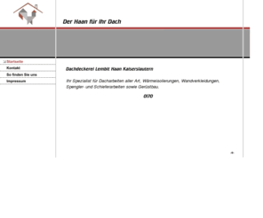 dachdecker-haan-kl.com: Der Haan für Ihr Dach
Willkommen bei Dachdeckerei Lembit Haan in Kaiserslautern. Wir sind Ihr Partner rund ums Dach.  