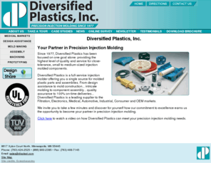 divplast.com: Precision Injection Molding | Diversified Plastics, Inc.
Servicing a wide variety of industries with small to medium size plastic injection molding needs; our expertise in plastics ranges from commodity to engineering grade to high performance resins.