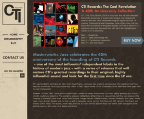 ctimasterworks.com: CTI Masterworks | The Official CTI Masterworks Site
Official CTI Masterworks website featuring CTI Records' modern jazz discography, box sets, vinyl and more. 
