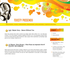 tekstypiosenek.biz.pl: internetowa baza tekstów piosenek online, teksty piosenek, tekst, utwór, muzyka, piosenki, mp3, utwory, treści, tytuły, albumy, płyty, cd, doda, text
Serwis jest pokaźną bazą tekstów piosenek w której znajdziesz aż 250.000 tytułów. Umożliwa również słuchanie legalnych plików mp3, przegląd artystów. Wszystko dostępne po skorzystaniu z szybkiej wyszukiwarki lub przejrzeniu tematycznych kategorii.