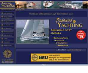 tradewind-yachting.com: Tradewind-Yachting - Segelreisen auf SY Haithabu
Segeltörns und Yachtcharter mit Skipper auf der Ostsee - Meilentörns, Mitsegeltörns und Unrlaubstörns