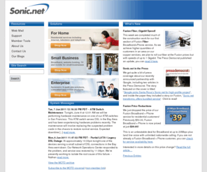 zapcom.net: (Sonic.net)
Sonic.net is a full-service Internet
provider dedicated to providing inexpensive, robust Internet Connectivity.
We pride ourselves on our reliability and excellent customer service.