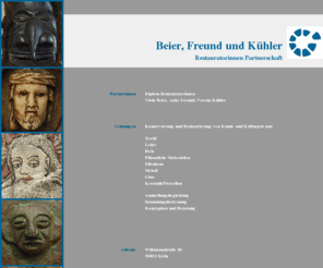 beier-freund-kuehler.de: Beier, Freund und Kühler - Restaurierung Köln
Beier, Freund und Kühler - Restauratorinnen-Partnerschaft, Köln. Restaurierung von Metall, Glas, Keramik, Elfenbein, Holz, Textilien, Ethnologika