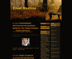 emailmasivos.com: Email Masivos :: Aumente sus ventas con envio de Email Masivos
Estudio de diseño ofrece servicio de Email masivos. Comercialización on line con Email Masivos. Controle su  demanda con email masivos. Aumente sus ventas con email masivos. Contamos con importante base de datos para  email Masivos y con el programa que permite conocer repercusiones del email masivos. Email masivos,  la mejor manera de hacer nuevos clientes. Consulte las distintas promociones de email masivos en www.emailmasivos.com