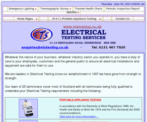 etstesting.co.uk: Electrical Testing Services - Portable Appliance Testing, Periodic Inspection Report, Emergency Lighting, Thermographic Survey carried out in Scotland
Portable Appliance Testing, Periodic Inspection Report (mains testing), Emergency Lighting, Thermographic Survey, 
microwave and socket testing are some of our services offered to you at very competitive rates, Electrical Testing Services covering scotland