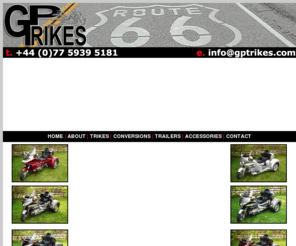 gptrikes.com: Honda Goldwing Trikes - Conversions - Accessories @ GP TRIKES
GP TRIKES. Premier dealer for California Side Car Trikes and Trike Conversion Kits within UK & Northern Ireland.  View our collection of Goldwing Trikes and Escapade Trailers.  We also offer a Trike Conversion service using genuine California Side Car parts.  Our technicians have been professionally trained by California Side Car so you are guaranteed the best quality and service.