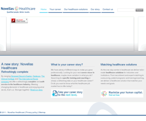 novellas.be: Novellas International healthcare staffing group | About
Novellas International healthcare staffing group is one of the leading providers of healthcare recruitment, expert management, outsourced solutions and talent management services. Our healthcare expertise is your trust in looking for overseas medical Jobs through International Hospital Recruitments in the southern Europe, the  middle east, Saudi Arabia, emirates, south Africa, Algeria. Centers of excellence in clinical r&d is a unique and new concept to manage effectively clinical trials. 