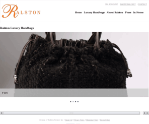 ralstonhandbags.org: Ralston Luxury Handbags | Ralston Luxury Handbags
Ralston Handbags are luxury handbags that combine world-renowned Argentine leather, remarkable style, and unparalleled craftsmanship while keeping environmentally-friendly practices in mind.