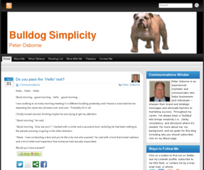 bulldogconsultant.com: Bulldog Simplicity
This blog focuses on eliminating barriers to business success -- through clear communications, simple processes and infrastructures, and bottom-line-oriented curriculum and support tools.  My consulting practice is geared along those three functions, particularly in the area of sales and marketing management.