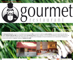 restaurantgourmet.es: Restaurante. Valls, Tarragona. Restaurant Gourmet
Restaurante ubicado en la localidad tarraconense de Valls, especializado en comida típica catalana y menús del día. Tlf. 977 606 158.