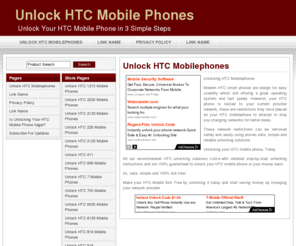 unlockhtcmobilephone.com: home Unlock HTC Mobile Phones
Unlock HTC Mobilephones in 3 simple steps. Make your HTC mobile sim free today Unlock HTC Mobile Phones in three simple steps, make your HTC mobile phone sim free and use on any network