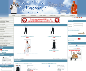 abbigliamentocatering.com: VIGNA Abbigliamento Professionale Antinfortunistica - Home
Vigna  è una azienda che vanta un esperienza ventennale, nella produzione e vendita di abbigliamento professionale., L’antinfortunista è il settore al quale prestiamo molta attenzione, vedi 626., I nostri DPI (Dispositivi di protezione individuali), sono prodotti dalle principali Aziende Europee del settore