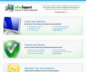 afreesupport.com: How to Clean, Optimize and Speed up your PC for Free! - afreeSupport.com
Learn how to Clean, Optimize, Protect and Speed up your PC for Free!