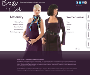 brodyandcole.net: Designer Maternity Clothes by Brody & Cole - Designer Maternity Clothes designed for Women Who Expect the Unexpected - Your Online Store for Designer Maternity Clothes & Lifestyle Apparel by Brody and Cole - Brody and Cole
Designer Maternity Clothes & Lifestyle Apparel: Designer Maternity Clothes For Women Who Expect The Unexpected - designer maternity clothes & lifestyle apparel that are both stylish and comfortable. Brody and Cole Your Online Store for Designer Maternity Clothes