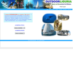 outdoorliguria.com: OUTDOORLIGURIA - Sport ed escursioni in Liguria - Gite scolastiche, pacchetti e last minute - Finale Ligure
OUTDOORLIGURIA - Attività outdoor in Liguria. Offerte per sport ed escursioni in Liguria. Offerte per gite scolastiche, pacchetti e last minute in Liguria. A Finale Ligure.