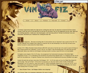 drinkvinfiz.org: Drink Historically Refreshing Vin Fiz Soda
Vin-Fiz, the remarkable story of Cal Rodgers and the 1911 flight that changed the world.