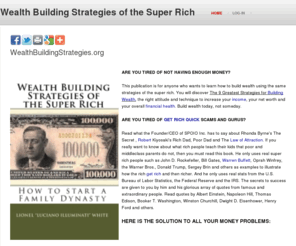 wealthbuildingstrategies.org: Wealth Building Strategies of the Super Rich  - by  Lionel "Luciano Illuminati" White
Wealth Building Strategies of the Super Rich: How to start a Family Dynasty by Lionel Luciano Illuminati White  ISBN 10: 0615301797    ISBN 13: 9780615301792