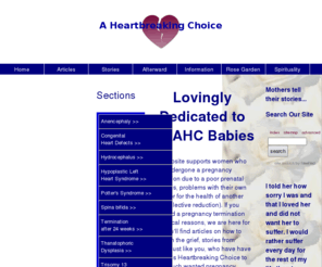 aheartbreakingchoice.com: A Heartbreaking Choice
A Heartbreaking Choice - for parents who have interrupted a wanted pregnancy after poor prenatal diagnosis.