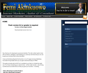 femi-akinkuowo.com: Femi Akinkuowo | Lead Generation, SEO & Marketing Services
This is Femi Akinkuowo's website where he helps businesses, bloggers and marketers make their online presence simple, easy and affordable!