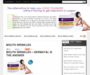 mouthwrinkles.net: Mouth Wrinkles | Anti Aging Cream
Mouth Wrinkles - Dermatal is the answer One of the best-selling solutions in the latest moment is Dermatal. It has a non-surgical solution to reduce fine lines