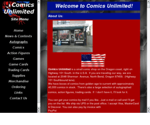 comics-unlimited.com: Comics Unlimited
Comics, Comics and More Comics:  Comics Unlimited carries the hottest selection of comics, action figures, and a wide variety of game and trading cards.  We are part of the Wizard Retailer Network and ship worldwide. 