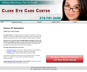 clarkeyecarecenter.com: Optician Geneva, NY - Clark Eye Care Center
We have different options for your vision needs. Clark Eye Care Center provides optometry services, eyewear, and contact lenses. Call 315-781-2650.