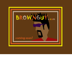 brownguy.com: Brown Guy
Brown Guy is