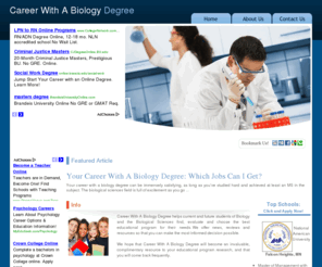 careerwithabiologydegree.com: Find the Right Career With A Biology Degree | CareerWithABiologyDegree.com
Career With A Biology Degree helps current and future students of Biology and the Biological Sciences find, evaluate and choose the best educational program for their needs. Find out more at CareerWithABiologyDegree.com.