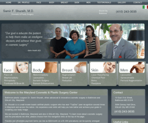 cosmeticsurgeryforme.com: Dr. Samir Shureih, M.D. - Board Certified Cosmetic
& Plastic Surgeon
Dr. Samir Shureih, M.D. - Board Certified Cosmetic & Plastic Surgeon in Baltomore and Elicott City, Maryland