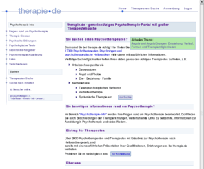 therapie.de: therapie.de - Psychotherapie-Portal und Therapeutensuche
Unabhängige Informationen von Pro Psychotherapie e.V. und Therapeutensuche aus 17.000 Psychotherapeuten, Psychologen etc. aus ganz Deutschland.