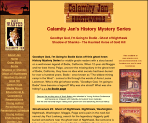 calamityjan.com: Ghostowners: Calamity Jan's historical ghost town fiction for young readers
Read the exciting ghost town History Mystery Series, written Jan Pierson: Goodbye God, I'm Going to Bodie, Ghost of Nighthawk, and Shadow of Shaniko!