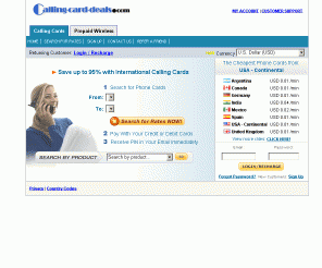 calling-card-deals.com:  Calling Cards: Your Phone Card & International Calling Cards Source.
Calling Cards - the cheapest international calling cards on the web for phone card users.