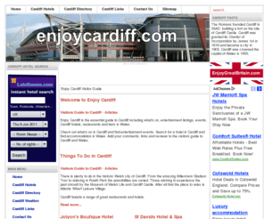 enjoy-cardiff.co.uk: Enjoy Cardiff
Enjoy Cardiff  A guide to Cardiff hotels, attractions and restaurants in Cardiff