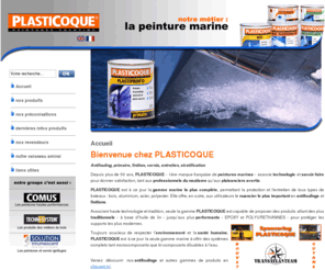 oleronlac.com: PLASTICOQUE - Peintures Yachting - antifoulings / primaires / finition / vernis / entretien / stratification
Plasticoque.com, c'est tout le savoir-faire de PLASTICOQUE en matière de peinture et d'entretien de tous types de bateaux (bois, aluminium, polyester ou acier). Plasticoque.com propose son expertise aux plaisanciers, aux professionnels de la préparation de bateaux, aux distributeurs et shipchandlers avec une gamme complète de produits (antifouling, vernis marin, peinture de préparation et de finition...) et vous conseille par le biais de préconisations orientant votre choix vers les produits adaptés au type de bateau.