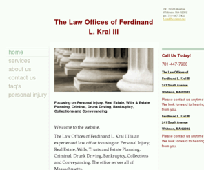 fkrallaw.com: The Law Offices of Ferdinand L. Kral IIII - Home
Focusing on Personal Injury, Real Estate, Wills & Estate Planning, Criminal, Drunk Driving, Bankruptcy, Collections and Conveyancing 