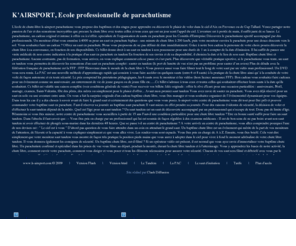 k-airsport.org: Ecole professionnelle de chute libre - Gap Tallard - Aix en Provence
Bienvenue sur www.k-airsport.com - Ecole professionnelle de parachutisme Aix en Provence - gap tallard. Découverte de la chute libre en tandem, stage PAC. Baptême de parachutisme