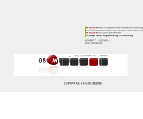 08media.de: 08 MEDIA de ::: Software & neue Medien
08 MEDIA de beherrscht alle Aspekte der Gestaltung und Entwicklung neuer Medien gleichermaßen - Konzept, Design, Programmierung und Optimierung.