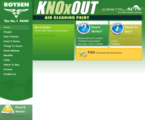 airpurifyingpaints.com: Knoxout Paints
Boysen KNOxOUT - Air Cleaning Paint, Cristal-Activ, For Earth-Friendly coatings. The Paint that really works!