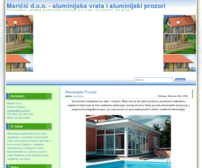 alumaricic.com: Maričić d.o.o. - aluminijska vrata i aluminijski prozori
Aluminijska vrata i aluminijski prozori, grilje, rolete, klizne stijene. Sve informacije vezane uz te proizvode i njihovu montažu.