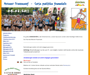 frauenlauf.it: Meraner Frauenlauf - laufend erleben...
Der Meraner Frauenlauf findet am 4.Juni 2011 statt.