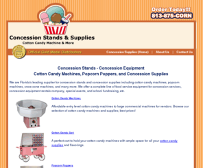 concession-stands.com: CONCESSION SUPPLIES Cotton Candy Machines for sale CONCESSION STANDS
Southern Concession Supply: Florida's concession stands and supplies; COTTON CANDY MACHINES, POPCORN MACHINES, SNOW CONE MACHINES; complete line of concession service supplies.