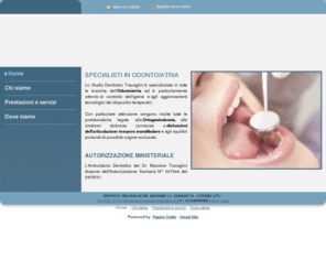 travaglinimassimo.com: Dr. Massimo Travaglini - Dentista - Viterbo - Visual Site
Il Dottor Massimo Travaglini è a capo di un ambulatorio dentistico specializzato in tutte le branche dell'Odontoiatria.