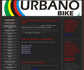 urbano-bike.com: URBANO-BIKE - URBANO-BIKE
Tu tienda de bicicletas en Badajoz.Tlf 924 230789.Somos especialistas en todo tipo de bicicletas y accesorios.Punto de venta ofial Lapierre,Ghost,Haro,Mirraco,Fox............