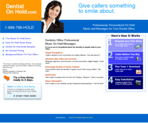 dentist-on-hold.com: Dentist On Hold Music and Messages by Easy On Hold | Hold Music Messaging for Dental Offices, Dentristry, Telphone On Hold, phone on hold, mp3 players for hold messages on hold systems for dentists, music-on-hold advertising and marketing for Dentists, Orthodontists, Medical Offices, onhold for dentists
Dentist On Hold Messages and Music for your Dental Office Without A Contract or Ongoing Fees