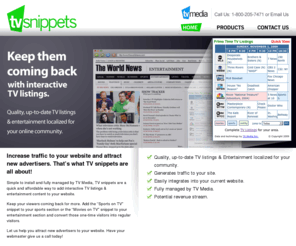 tvsnippets.com: TV Media Inc.
Increase traffic to your website and attract new advertisers. Thats what TV snippets are all about!